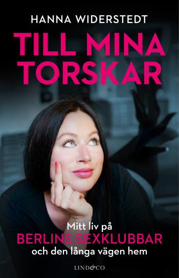 Till Mina Torskar - Mitt Liv På Berlins Sexklubbar