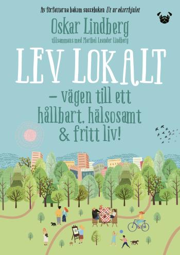 Lev Lokalt - Vägen Till Ett Hållbart, Hälsosamt & Fritt Liv