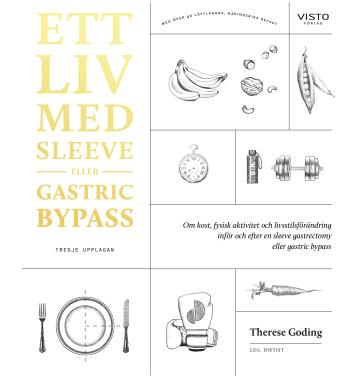Ett Liv Med Sleeve Eller Gastric Bypass - Om Kost, Fysisk Aktivitet Och Livsstilsförändring Inför Och Efter En Sleeve Gastrectomy