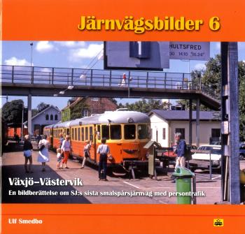 Växjö-västervik - En Bildberättelse Om Sj-s Sista Smalspårsjärnväg Med Persontrafik