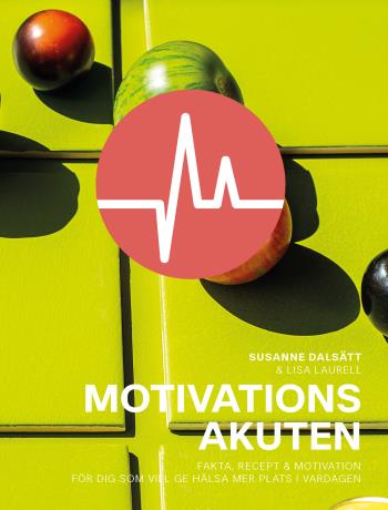 Motivationsakuten - Fakta, Recept & Motivation För Dig Som Vill Ge Hälsa
