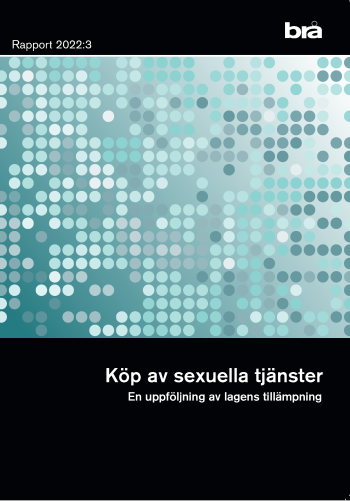 Köp Av Sexuella Tjänster. Brå Rapport 2022-3  - En Uppföljning Av Lagens Ti