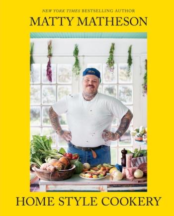 Matty Matheson- Home Style Cookery