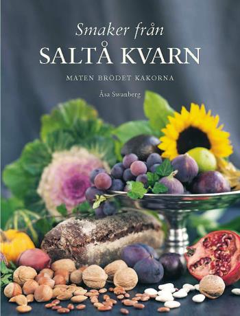 Smaker Från Saltå Kvarn - Maten Brödet Kakorna