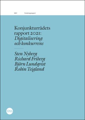 Konjunkturrådets Rapport 2021- Digitalisering Och Konkurrens