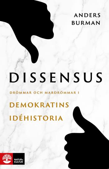 Dissensus - Drömmar Och Mardrömmar I Demokratins Idéhistoria
