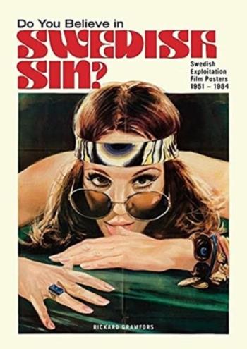 Do You Believe In Swedish Sin? - Swedish Exploitation Film Posters 1951-1984