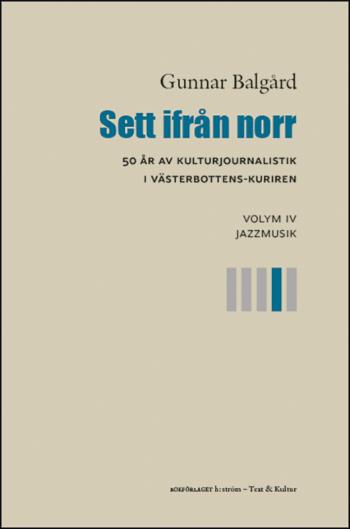 Sett Ifrån Norr - 50 År Av Kulturjournalistik I Västerbotten-kuriren. Volym 4, Jazzmusik