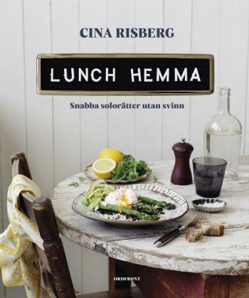 Lunch Hemma - Snabba Solorätter Utan Svinn