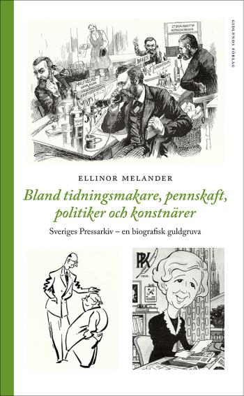 Bland Tidningsmakare, Pennskaft, Politiker Och Konstnärer - Sveriges Pressarkiv - En Biografisk Gukdgruva