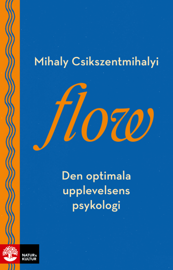 Flow - Den Optimala Upplevelsens Psykologi