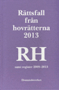 Rättsfall Från Hovrätterna. Årsbok 2013 (rh)  - Samt Register 2009-2013