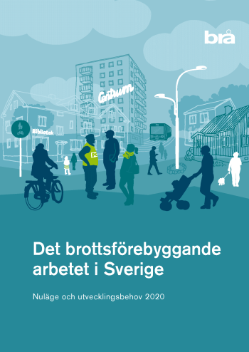 Det Brottsförebyggande Arbetet I Sverige. Nuläge Och Utvecklingsbehov 2020