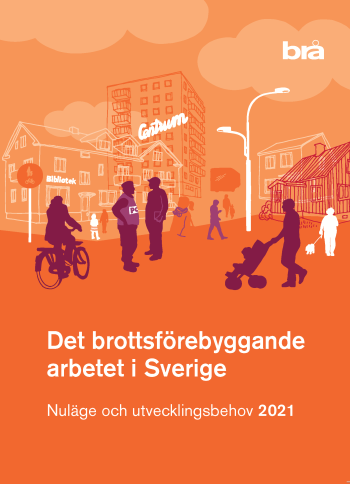 Det Brottsförebyggande Arbetet I Sverige 2021 - Nuläge Och Utvecklingsbehov