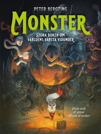 Monster - Stora Boken Om Världens Värsta Vidunder - Från Troll Och Jättar Till Yeti Och Orcher