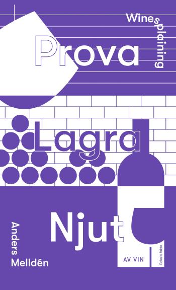 Winesplaining - Prova, Lagra, Njut Av Vin