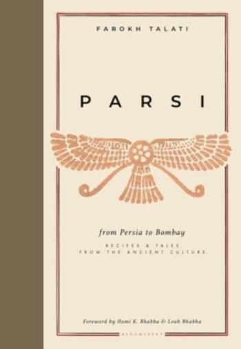 Parsi - From Persia To Bombay- Recipes & Tales From The Ancient Culture