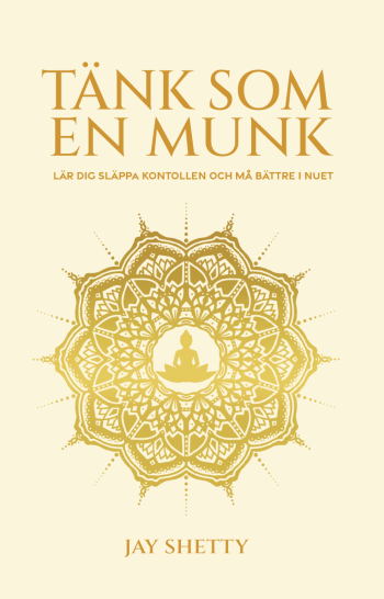 Tänk Som En Munk - Lär Dig Släppa Kontrollen Och Må Bättre I Nuet