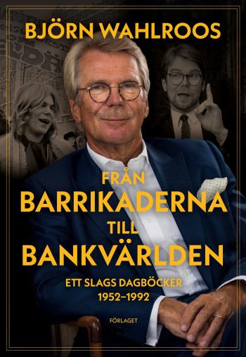 Från Barrikaderna Till Bankvärlden - Ett Slags Dagböcker 1952-1992