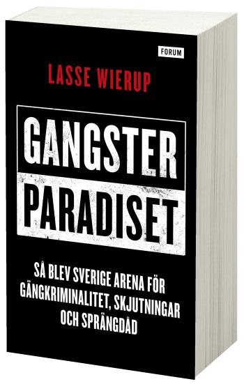 Gangsterparadiset - Så Blev Sverige Arena För Gängkriminalitet, Skjutningar Och Sprängdåd