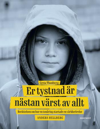 Greta Thunberg- Er Tystnad Är Nästan Värst Av Allt - Berättelsen Om Hur En Tonåring Startade En Världsrörelse