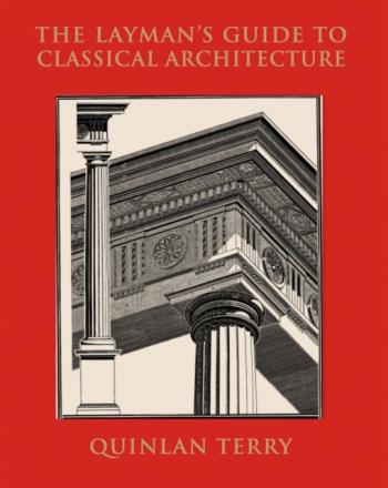 The Layman's Guide To Classical Architecture