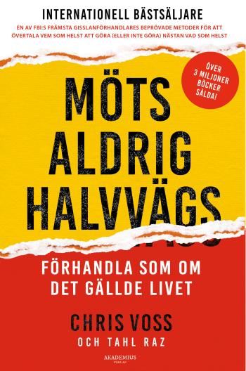 Möts Aldrig Halvvägs - Förhandla Som Om Det Gällde Livet