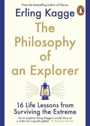 Philosophy Of An Explorer - 16 Life-lessons From Surviving The Extreme