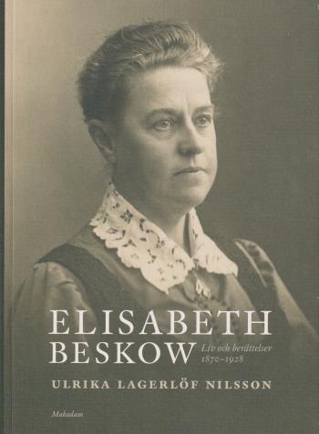 Elisabeth Beskow - Liv Och Berättelser 1870-1928