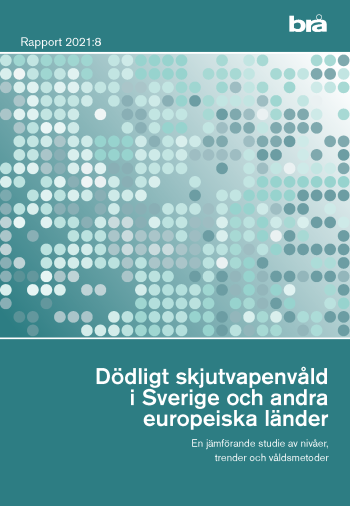 Dödligt Skjutvapenvåld I Sverige Och Andra Europeiska Länder. Brå Rapport 2