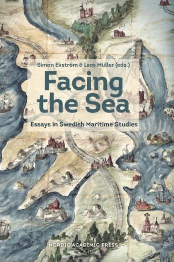 Facing The Sea - Essays In Swedish Maritime Studies