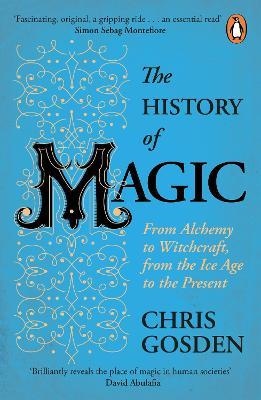 History Of Magic - From Alchemy To Witchcraft, From The Ice Age To The Pres