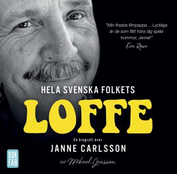 Hela Svenska Folkets Loffe - En Biografi Över Janne Carlsson