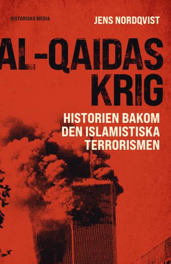 Al-qaidas Krig - Historien Bakom Den Islamistiska Terrorismen