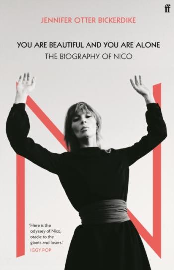 You Are Beautiful And You Are Alone - The Biography Of Nico