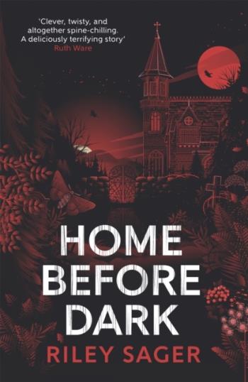 Home Before Dark - 'clever, Twisty, Spine-chilling' Ruth Ware