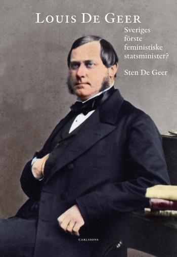 Louis De Geer - Sveriges Förste Feministiske Statsminister?