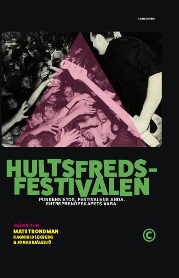 Hultsfredsfestivalen - Punkens Etos, Festivalens Anda, Entreprenörskapets Vara