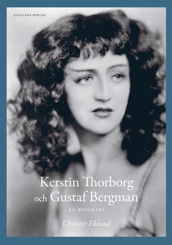 Kerstin Thorborg Och Gustaf Bergman - En Biografi