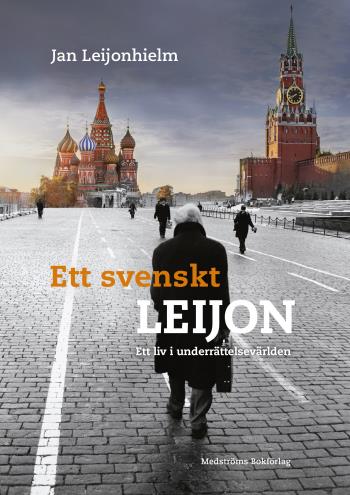 Ett Svenskt Leijon - Ett Liv I Underrättelsevärlden