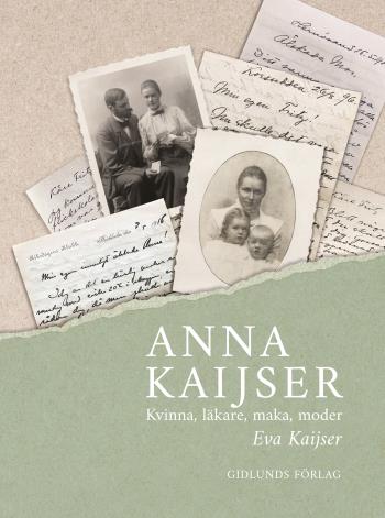 Anna Kaijser - Kvinna, Läkare, Maka, Moder
