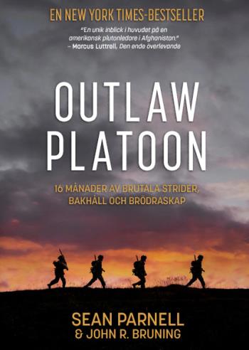 Outlaw Platoon - 16 Månader Av Brutala Strider, Bakhåll Och Brödraskap