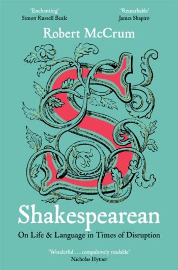 Shakespearean- On Life & Language In Times Of Disruption