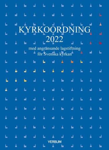 Kyrkoordning 2022 - Med Angränsande Lagstiftning För Svenska Kyrkan