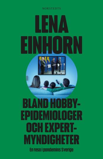 Bland Hobbyepidemiologer Och Expertmyndigheter - En Resa I Pandemins Sverige