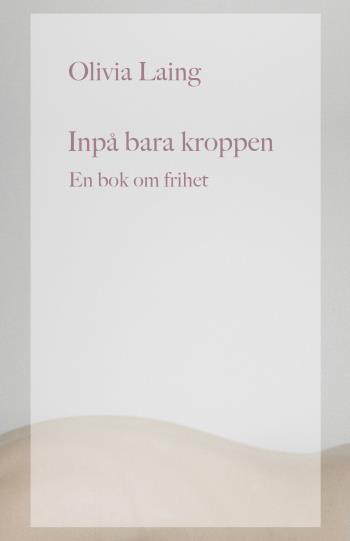 Inpå Bara Kroppen - En Bok Om Frihet