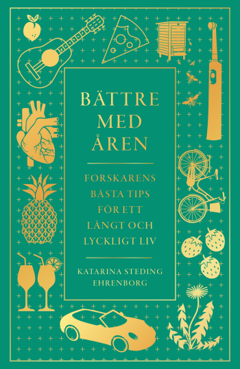 Bättre Med Åren - Forskarens Bästa Tips För Ett Långt Och Lyckligt Liv