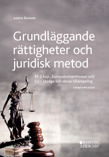 Grundläggande Rättigheter Och Juridisk Metod - Rf 2 Kap, Europakonventionen Och Eu-s Stadga Och Deras Tillämpning