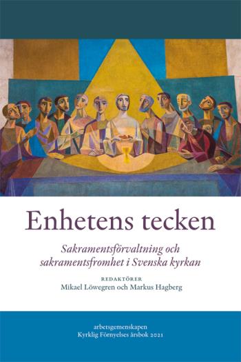 Enhetens Tecken - Sakramentsförvaltning Och Sakramentsfromhet I Svenska Kyrkan