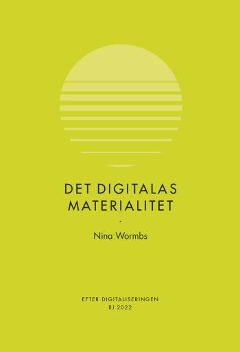 Det Digitalas Materialitet (rj 2022- Efter Digitaliseringen)